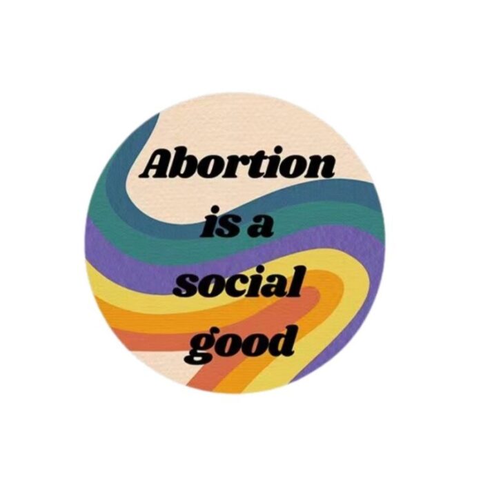 Abortion is a Social Good 1 25 Pro Choice Button 2