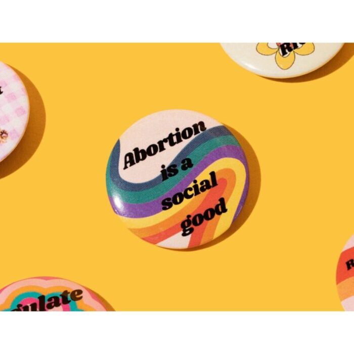 Abortion is a Social Good 1 25 Pro Choice Button