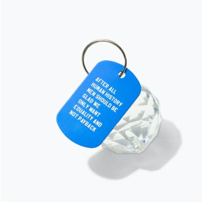 After All Human History Men Should Be Glad We Only Want Equality and Not Payback Dog Tag Keychain in Blue Laser Engraved 4 32c4bc92 11c9 4124 95a7 1af5b64c0ac9