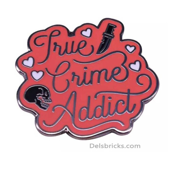 true crime addict pin delsbricks